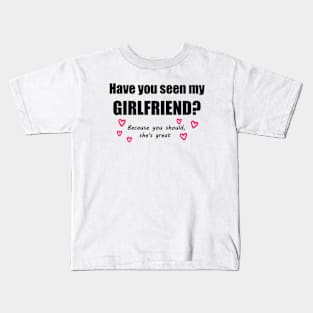 Have You Seen My Girlfriend? Kids T-Shirt